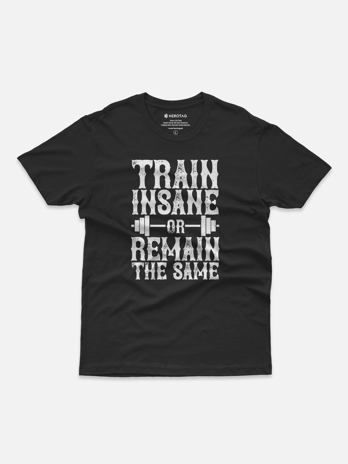 Train Insane or Remain the Same T-Shirt