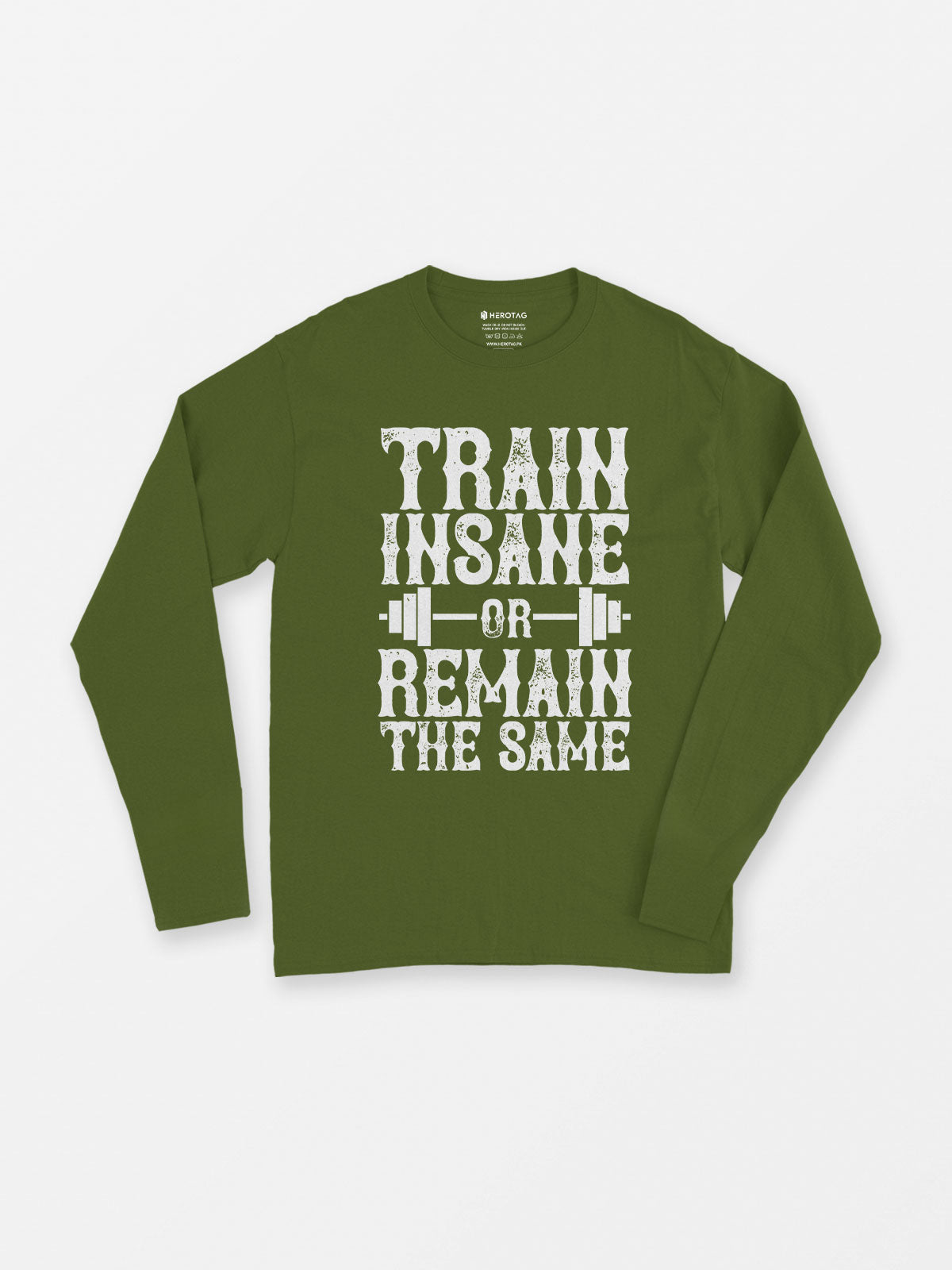 Train Insane or Remain the Same Long Sleeve T-Shirt